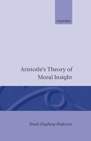 Aristotle's theory of moral insight de Troels Engberg-Pedersen