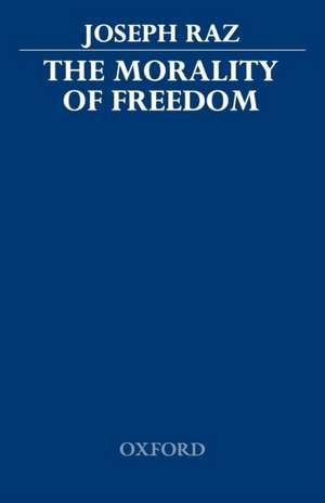 The Morality of Freedom de Joseph Raz