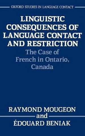 Linguistic Consequences of Language Contact and Restriction: The Case of French in Ontario, Canada de Raymond Mougeon