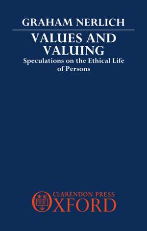 Values and Valuing: Speculations on the Ethical Life of Persons de Graham Nerlich