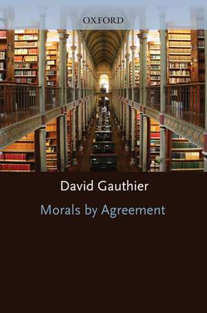 Morals by Agreement de David Gauthier