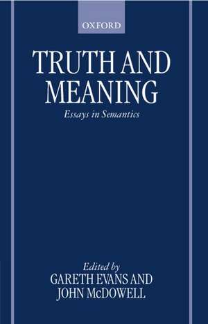 Truth and Meaning: Essays in Semantics de Gareth Evans