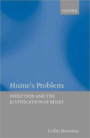 Hume's Problem: Induction and the Justification of Belief de Colin Howson