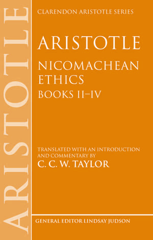 Aristotle: Nicomachean Ethics, Books II--IV: Translated with an introduction and commentary de C. C. W. Taylor