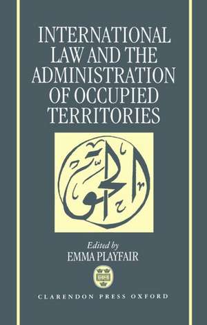 International Law and the Administration of Occupied Territories: The Two Decades of Israeli Occupation of the West Bank and Gaza Strip. The proceedings of a conference organized by al-Haq in Jerusalem in January 1988 de Emma Playfair