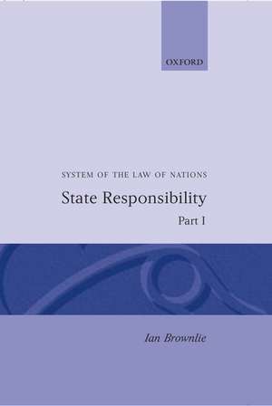 System of the Law of Nations: State Responsibility Part I de Ian Brownlie