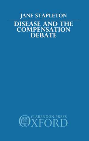 Disease and the Compensation Debate de Jane Stapleton