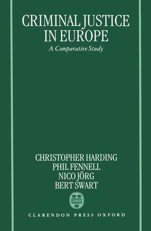 Criminal Justice in Europe: A Comparative Study de Christopher Harding