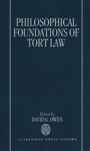 The Philosophical Foundations of Tort Law de David G. Owen