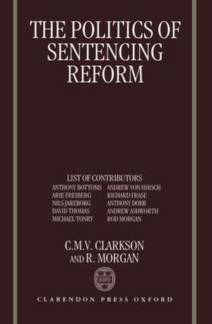 The Politics of Sentencing Reform de Chris Clarkson