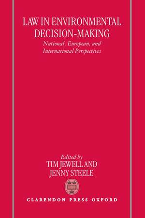 Law in Environmental Decision-Making: National, European, and International Perspectives de Tim Jewell