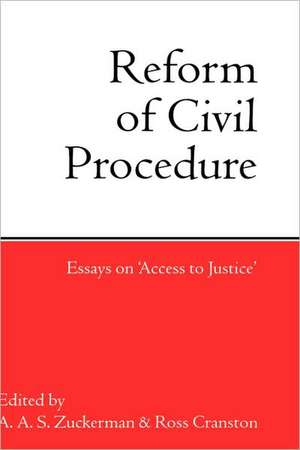 The Reform of Civil Procedure: Essays on 'Access to Justice' de A. A. S. Zuckerman