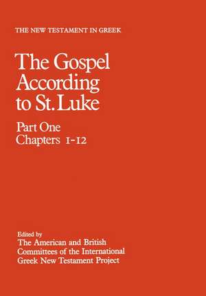 New Testament in Greek: III: The Gospel according to St. Luke: Part One, Chapters 1-12 de American and British Committees of the International Greek New Testament Project