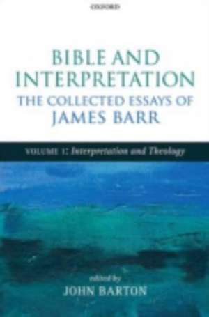 Bible and Interpretation: The Collected Essays of James Barr: Volumes I-III de James Barr