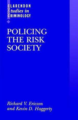 Policing the Risk Society de Richard V. Ericson