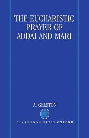 The Eucharistic Prayer of Addai and Mari de A. Gelston