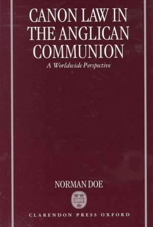 Canon Law in the Anglican Communion: A Worldwide Perspective de Norman Doe