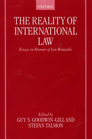 The Reality of International Law: Essays in Honour of Ian Brownlie de Guy S. Goodwin-Gill