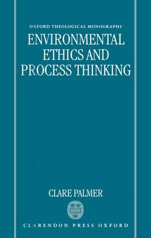 Environmental Ethics and Process Thinking de Clare Palmer