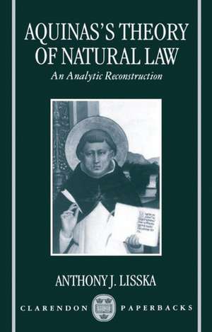 Aquinas's Theory of Natural Law: An Analytic Reconstruction de Anthony J. Lisska