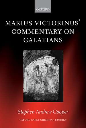 Marius Victorinus' Commentary on Galatians de Stephen Andrew Cooper