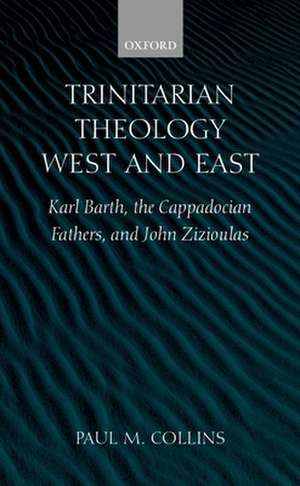 Trinitarian Theology: West and East: Karl Barth, the Cappadocian Fathers, and John Zizioulas de Paul M. Collins