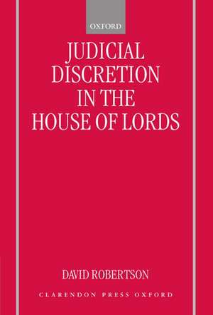 Judicial Discretion in the House of Lords de David Robertson