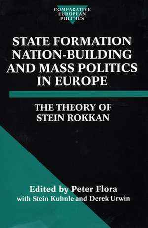 State Formation, Nation-Building, and Mass Politics in Europe: The Theory of Stein Rokkan de Stein Rokkan