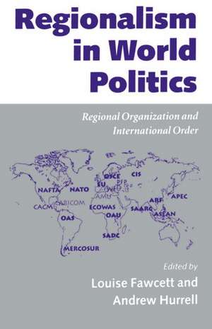 Regionalism in World Politics: Regional Organization and International Order de Louise Fawcett