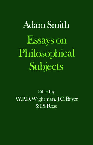 The Glasgow Edition of the Works and Correspondence of Adam Smith: III: Essays on Philosophical Subjects: With Dugald Stewart's `Account of Adam Smith' de Adam Smith