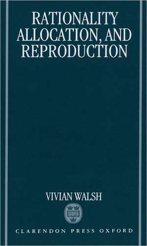 Rationality, Allocation, and Reproduction de Vivian Walsh