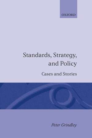 Standards, Strategy, and Policy: Cases and Stories de Peter Grindley