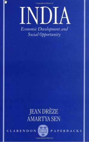 India: Economic Development and Social Opportunity de Jean Drèze