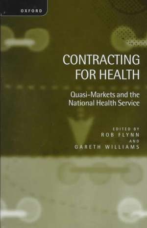 Contracting for Health: Quasi-Markets and the National Health Service de Rob Flynn