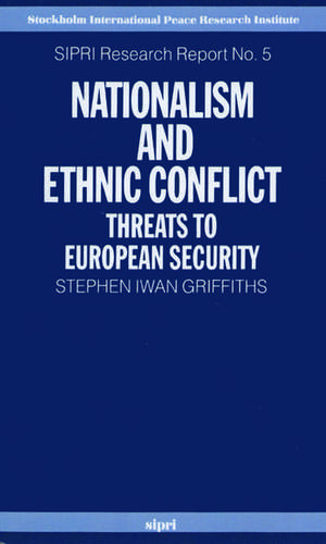 Nationalism and Ethnic Conflict: Threats to European Security de Stephen Iwan Griffiths