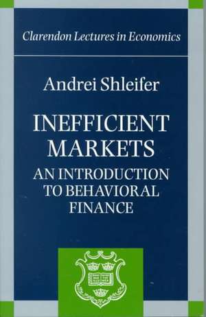 Inefficient Markets: An Introduction to Behavioral Finance de Andrei Shleifer