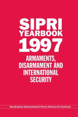 SIPRI Yearbook 1997: Armaments, Disarmament and International Security de Stockholm International Peace Research Institute