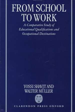 From School to Work: A Comparative Study of Educational Qualifications and Occupational Destinations de Yossi Shavit