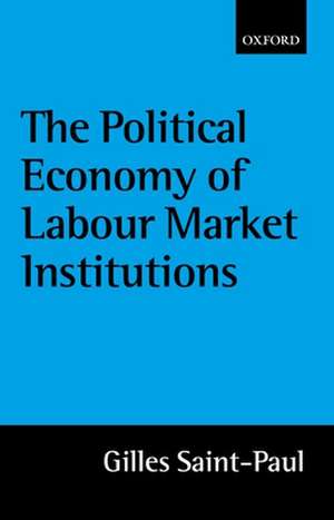 The Political Economy of Labour Market Institutions de Gilles Saint-Paul