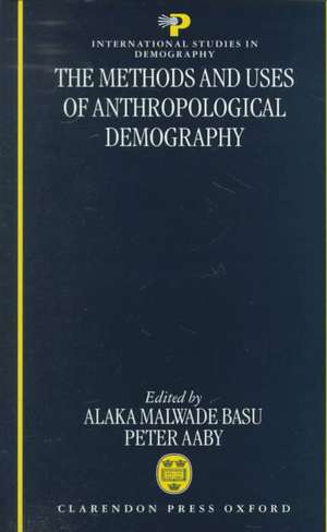 The Methods and Uses of Anthropological Demography de Alaka Malwade Basu