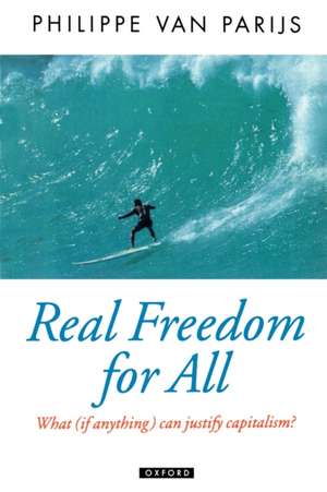 Real Freedom for All: What (if Anything) Can Justify Capitalism? de Philippe Van Parijs