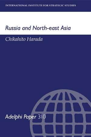 Russia and North-East Asia de Chikahito Harada