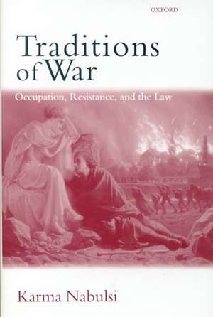 Traditions of War: Occupation, Resistance and The Law de Karma Nabulsi