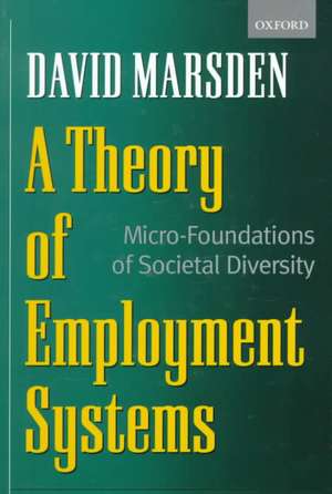 A Theory of Employment Systems: Micro-Foundations of Societal Diversity de David Marsden