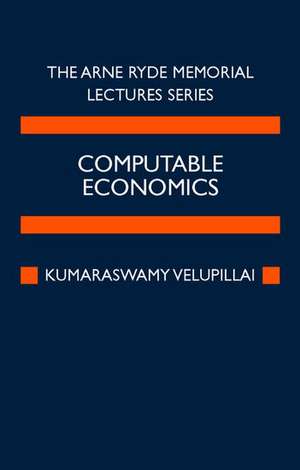 Computable Economics: The Arne Ryde Memorial Lectures de K. Velupillai