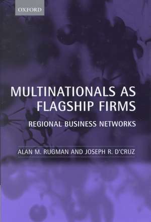 Multinationals as Flagship Firms: Regional Business Networks de Alan Rugman