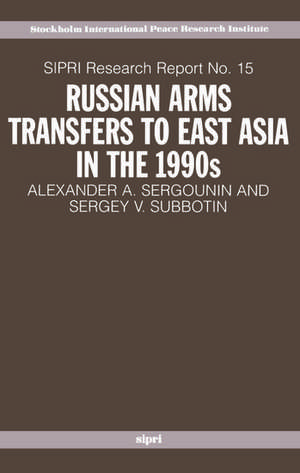 Russian Arms Transfers to East Asia in the 1990s de Alexander A. Sergounin