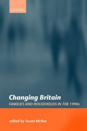 Changing Britain: Families and Households in the 1990s de Susan McRae