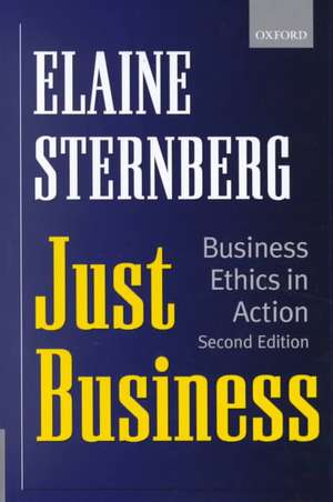 Just Business - Business Ethics in Action: The Coming Shape of Global Production, Competition, and Political Order de Elaine Sternberg