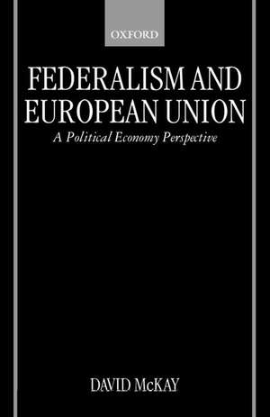 Federalism and European Union: A Political Economy Perspective de David McKay